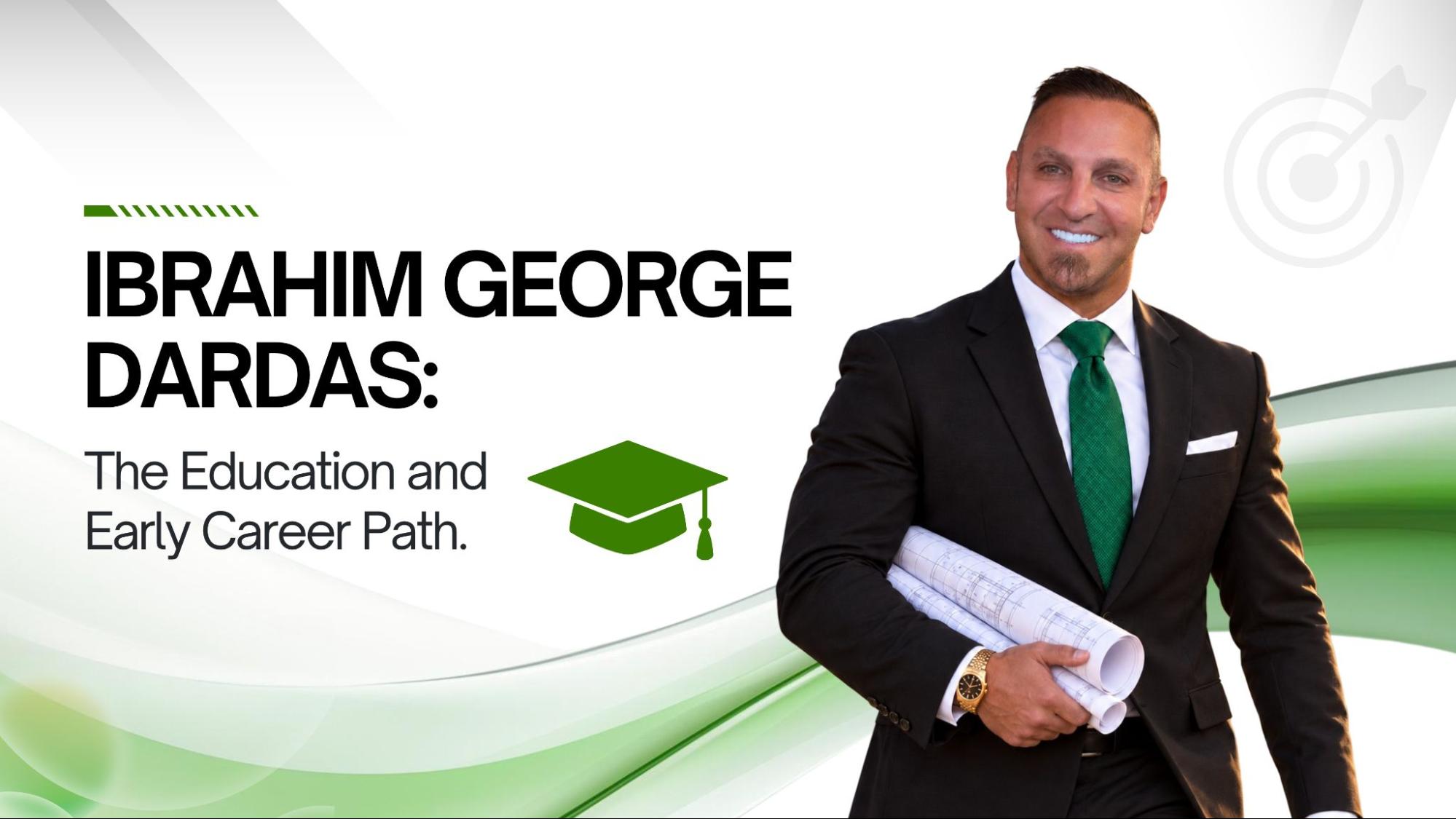 Ibrahim George Dardas: The Education and Early Career Path